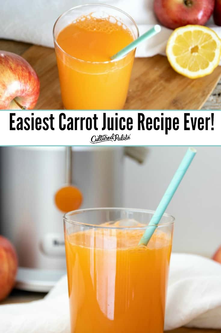 Images of carrot juice recipe close and overhead with text overlay.