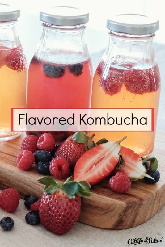 Flavored Kombucha - Flavored Kombucha Recipe | Cultured Palate