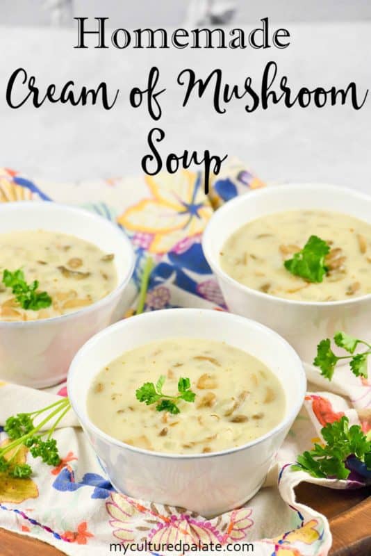 Homemade Cream of Mushroom Soup - Cultured Palate