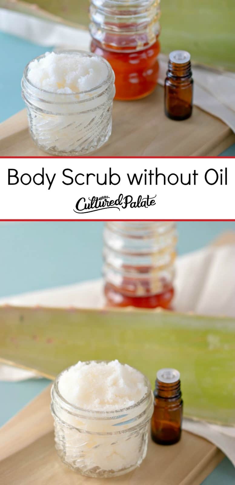 Body Scrub without Oil shown with two images both in glass jar with aloe, essential oil and honey in background with text overlay.