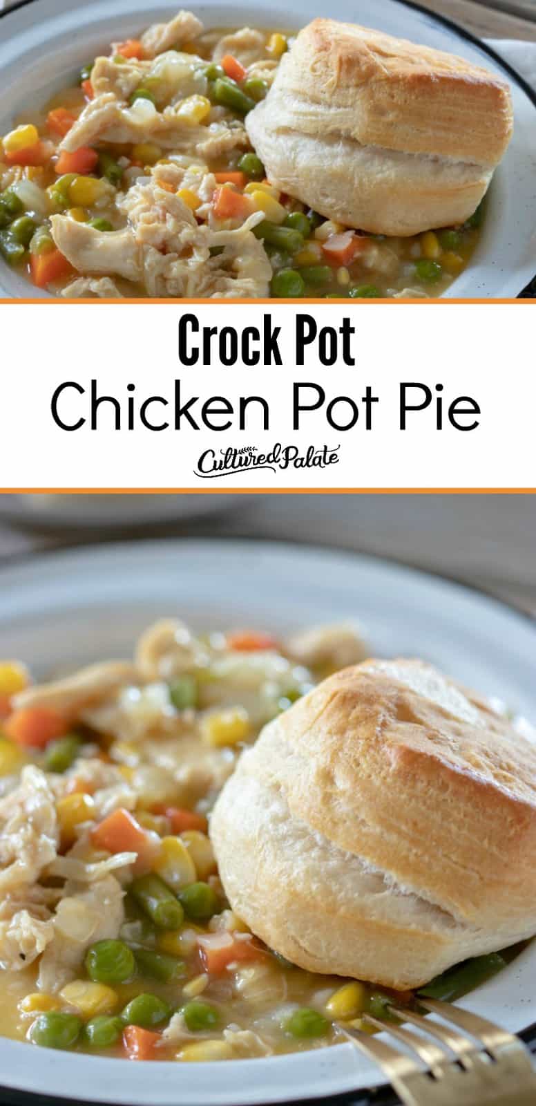 Crock Pot Chicken Pot Pie shown close up and far away with text overlay.