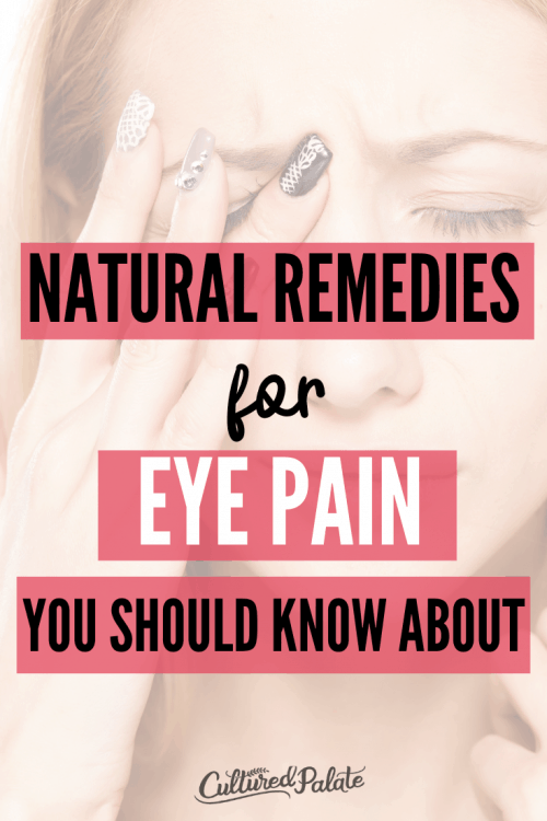 Natural Remedies for Eye Pain Cultured Palate